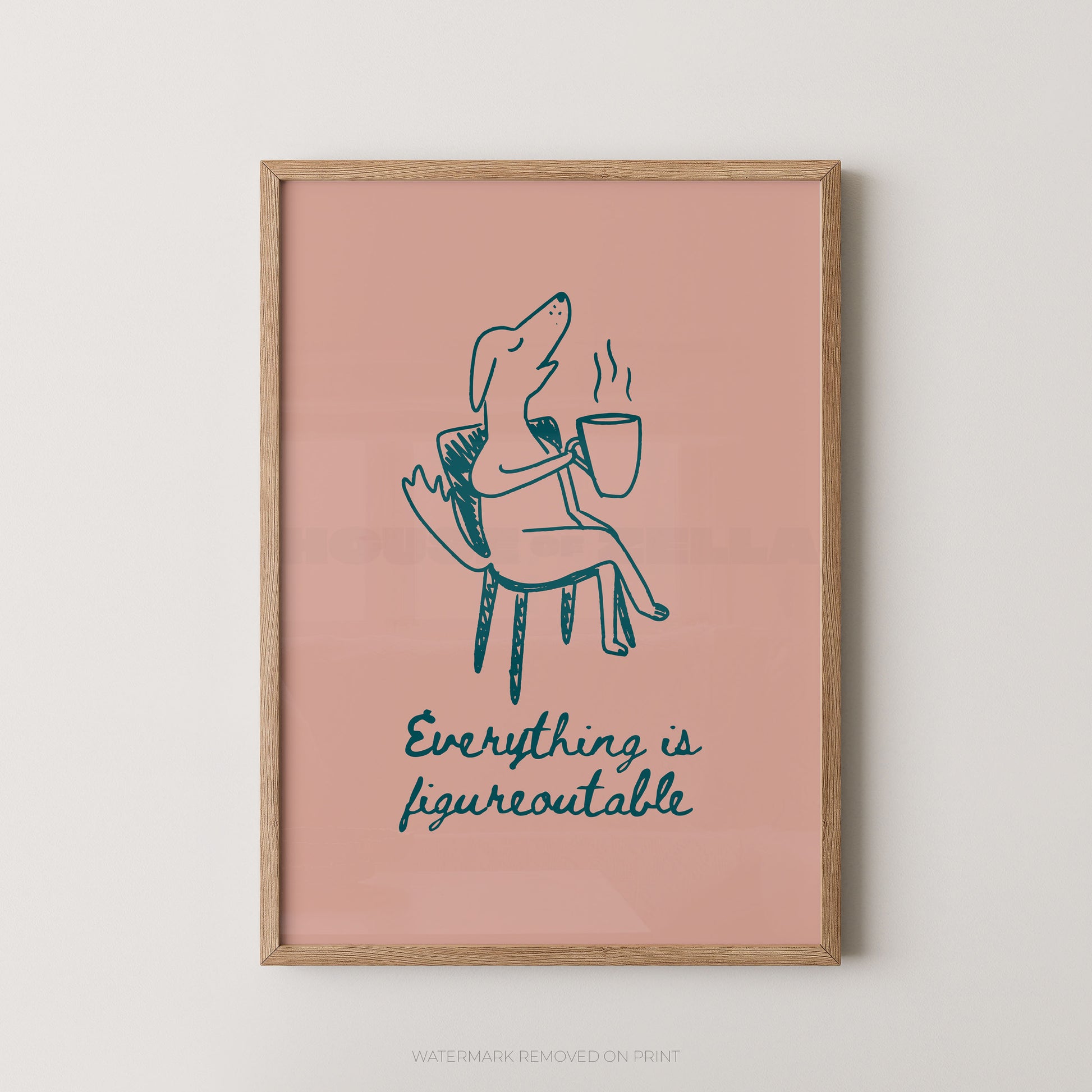 Framed artwork with a dog holding a cup and text 'Everything is figureoutable' on a pink background.