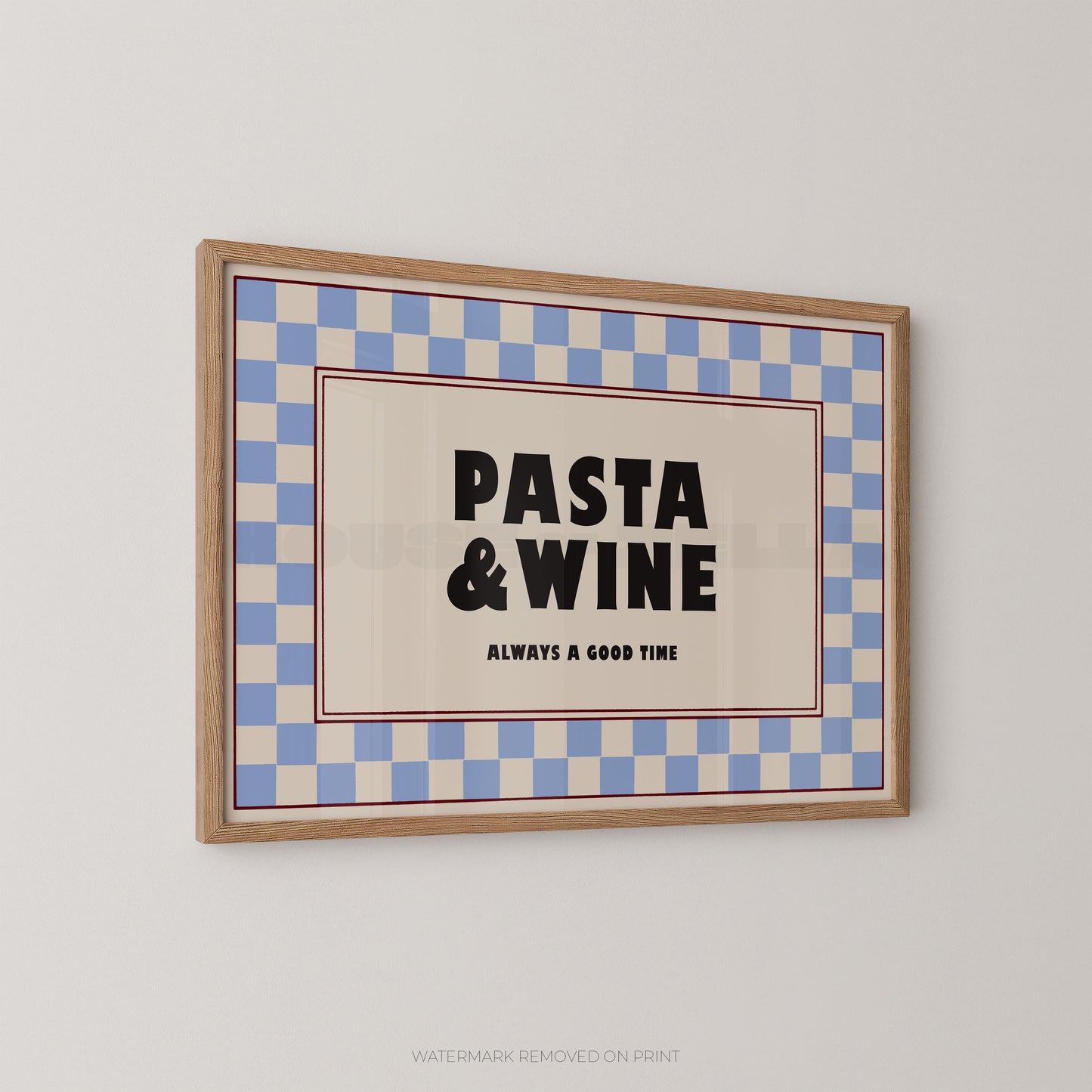 Framed poster with 'Pasta & Wine Always a Good Time' text on a checkered background