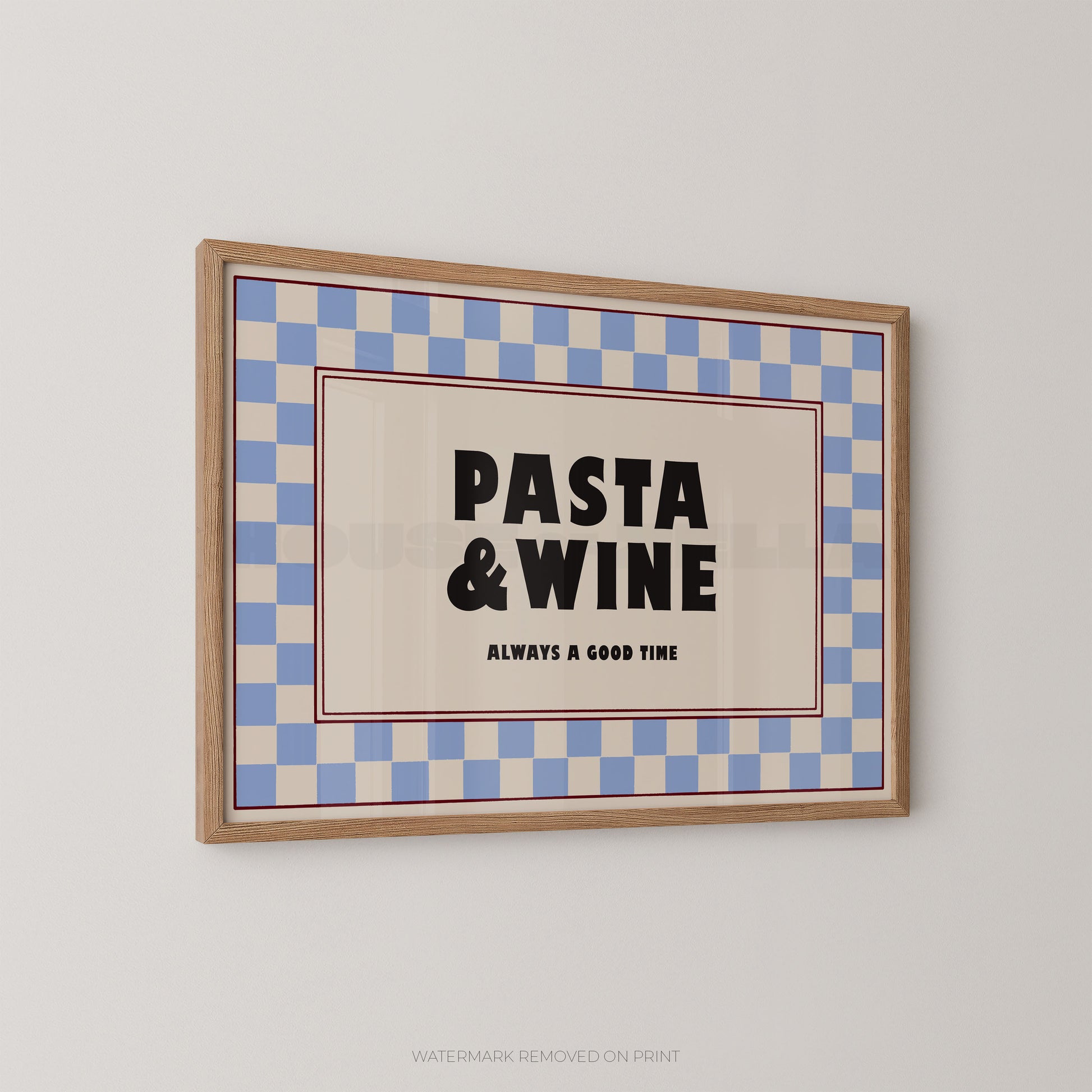 Framed poster with 'Pasta & Wine Always a Good Time' text on a checkered background