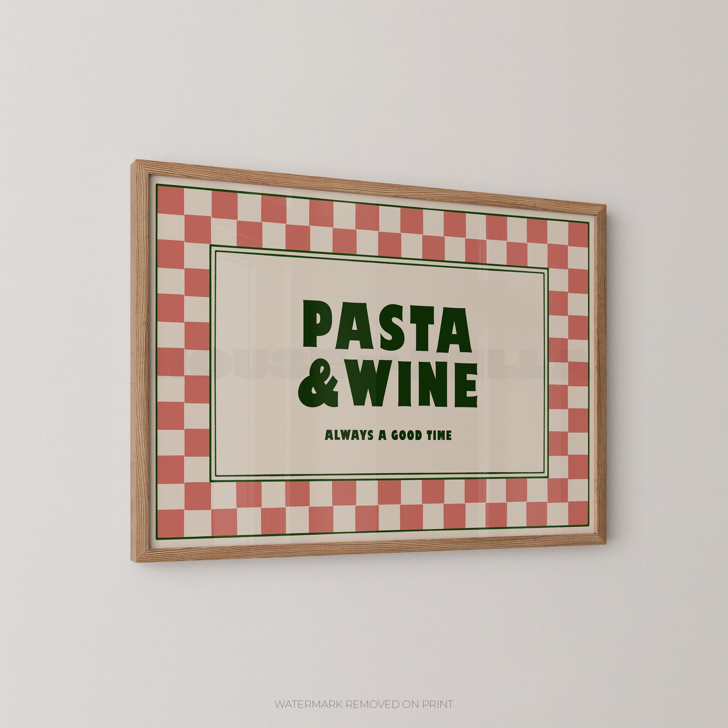 Framed poster with 'Pasta & Wine Always a Good Time' text on a checkered background
