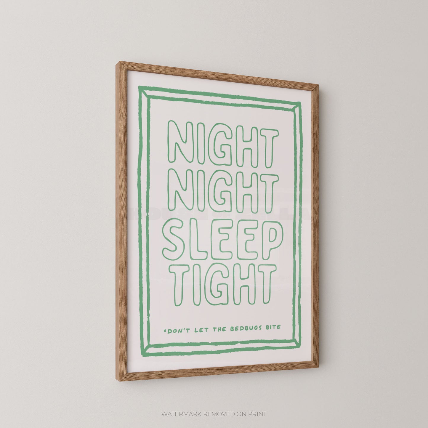 "Night Night Sleep Tight Don't Let The Bedbugs Bite typography wall art print in sage green outline lettering on a white background with a hand-drawn border, displayed at an angle in an oak frame"


