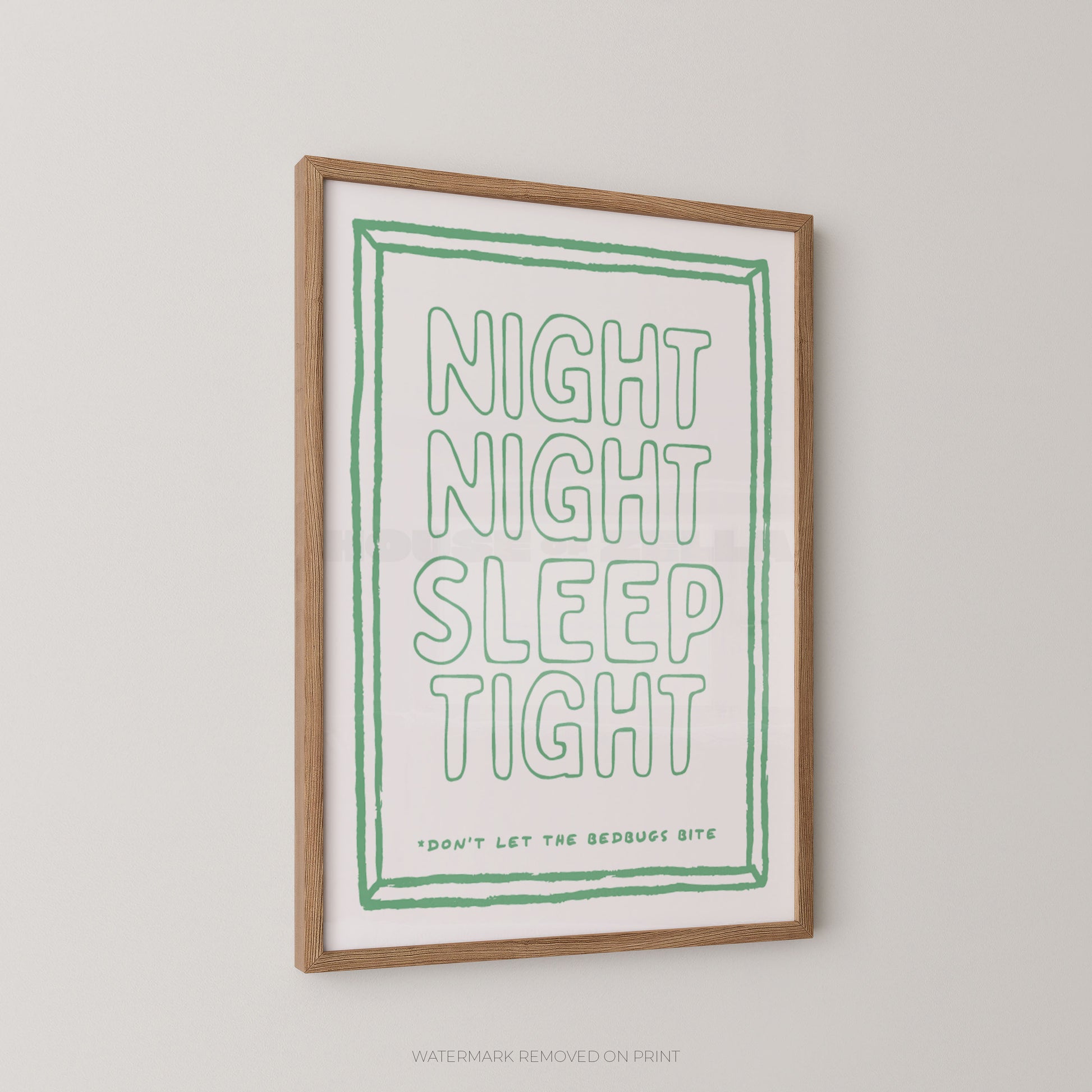 "Night Night Sleep Tight Don't Let The Bedbugs Bite typography wall art print in sage green outline lettering on a white background with a hand-drawn border, displayed at an angle in an oak frame"

