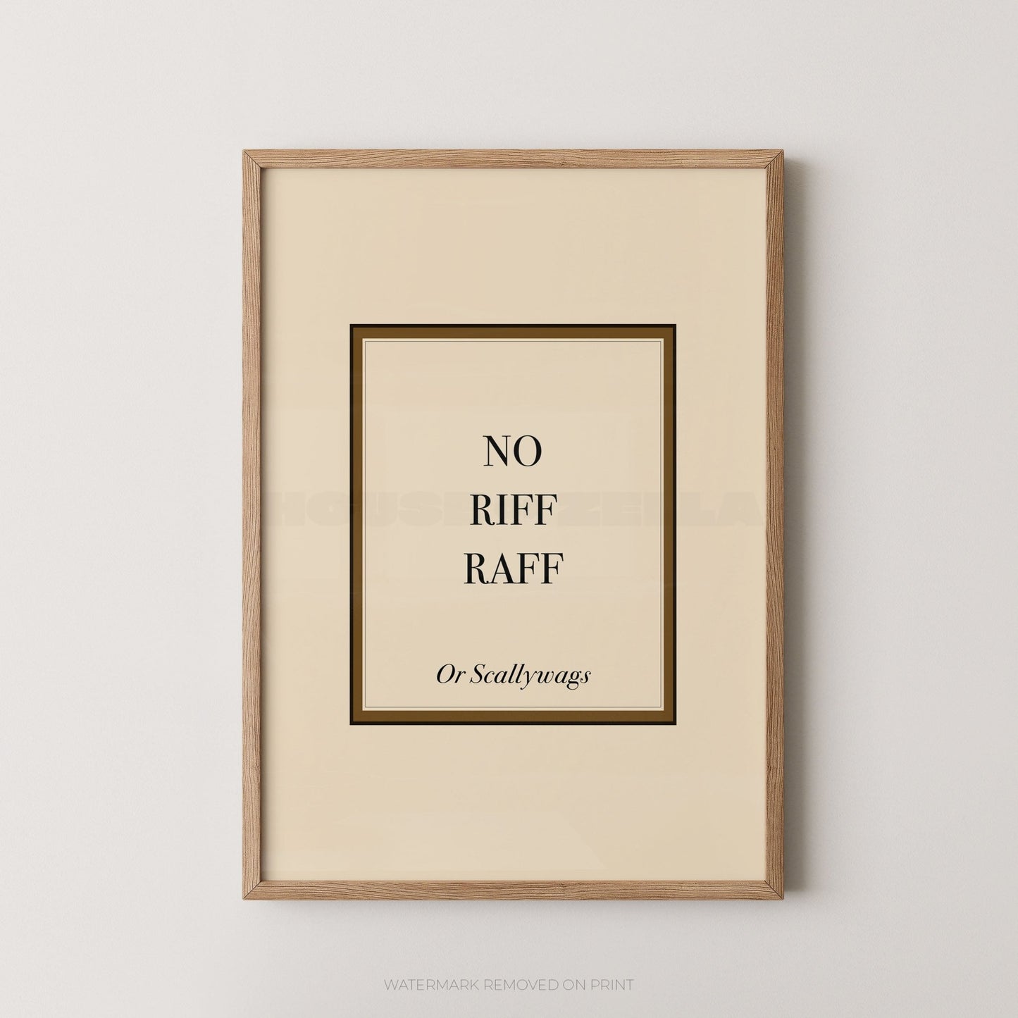 Framed print with text 'NO RIFF RAFF Or Scallywags' on a beige background