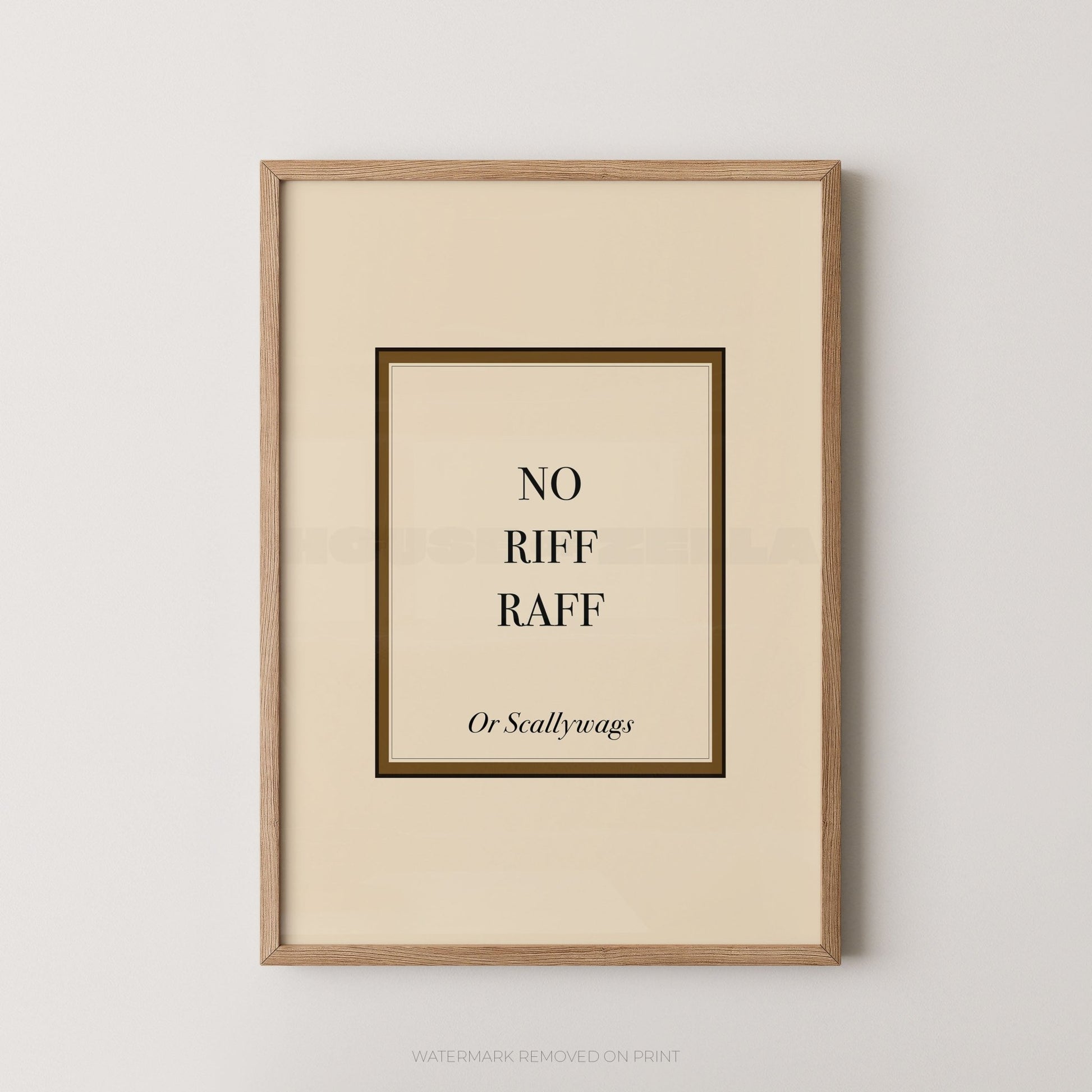 Framed print with text 'NO RIFF RAFF Or Scallywags' on a beige background